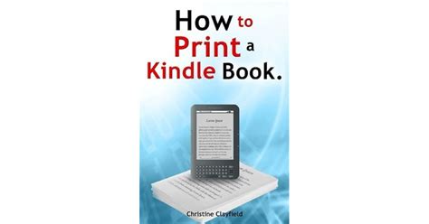 Can You Print Out Kindle Books? Exploring the Boundaries of Digital and Physical Reading